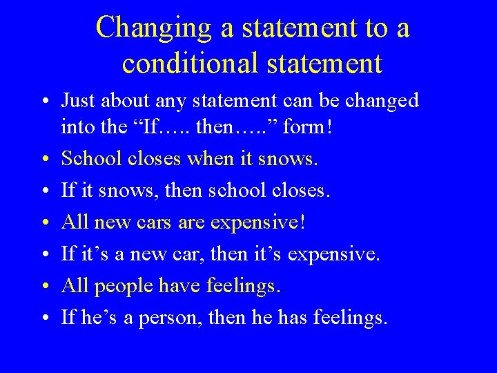 Changing a statement to a conditional statement • Just about any statement can be