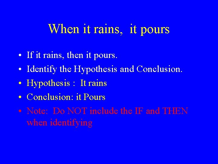 When it rains, it pours • • • If it rains, then it pours.