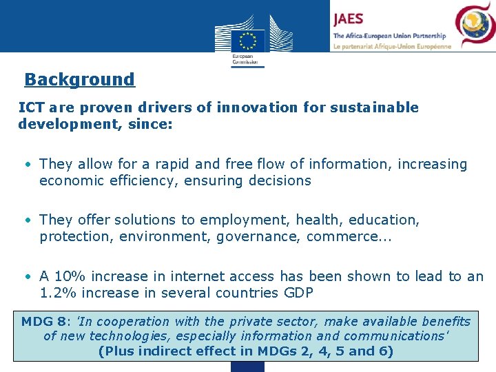 Background • ICT are proven drivers of innovation for sustainable development, since: • They