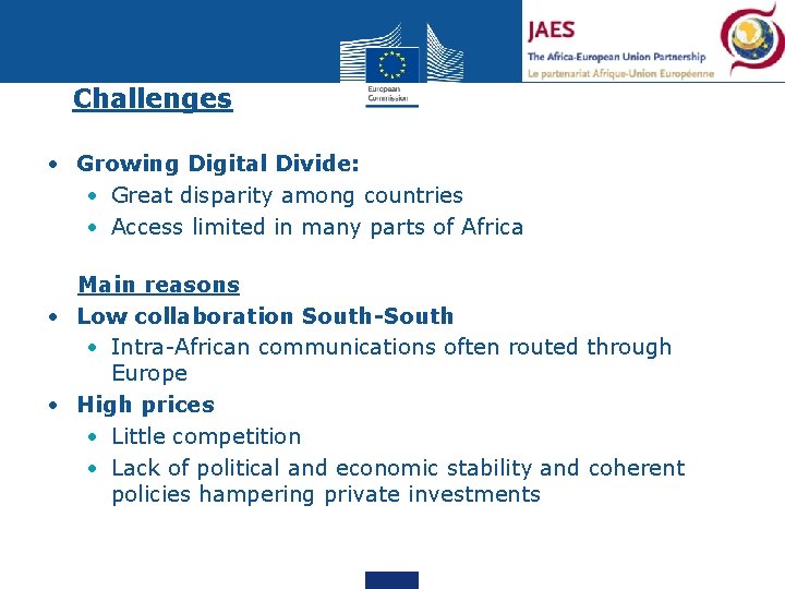 Challenges • Growing Digital Divide: • Great disparity among countries • Access limited in