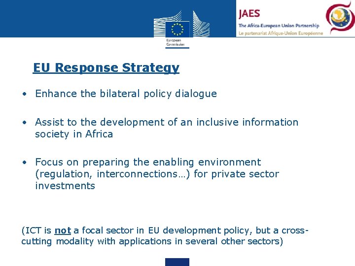 EU Response Strategy • Enhance the bilateral policy dialogue • Assist to the development