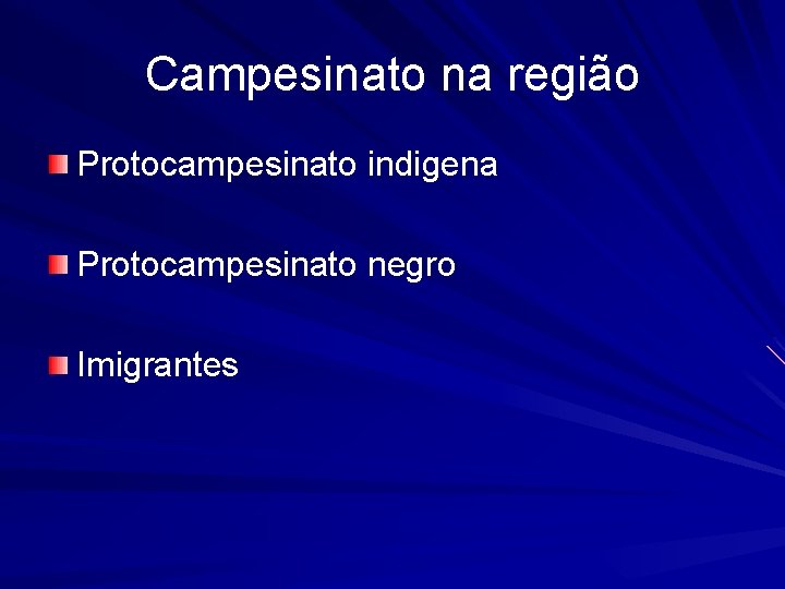 Campesinato na região Protocampesinato indigena Protocampesinato negro Imigrantes 