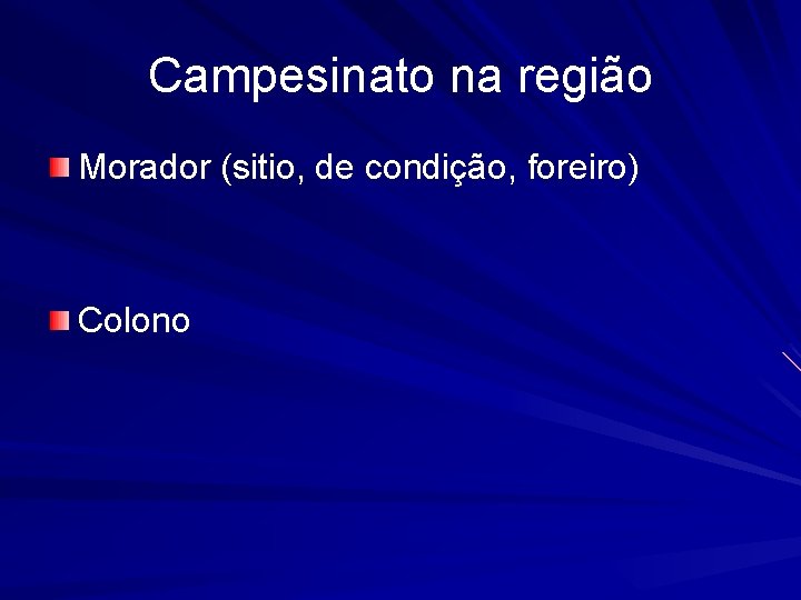 Campesinato na região Morador (sitio, de condição, foreiro) Colono 