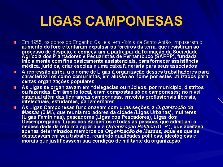 LIGAS CAMPONESAS Em 1955, os donos do Engenho Galileia, em Vitória de Santo Antão,