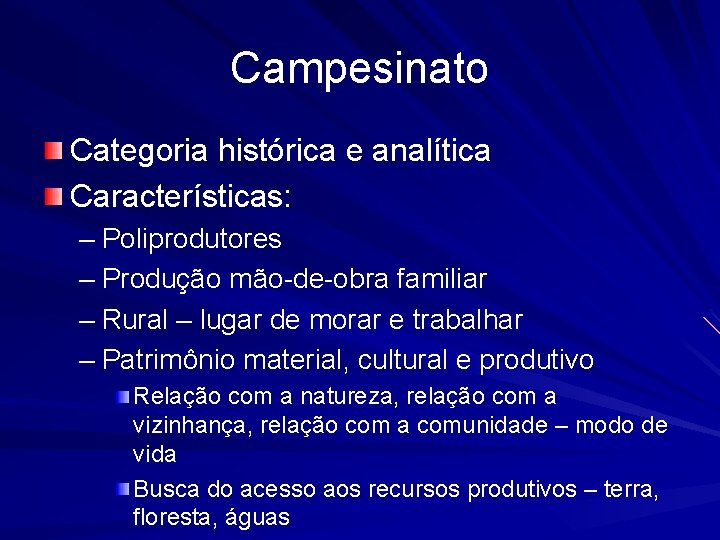 Campesinato Categoria histórica e analítica Características: – Poliprodutores – Produção mão-de-obra familiar – Rural