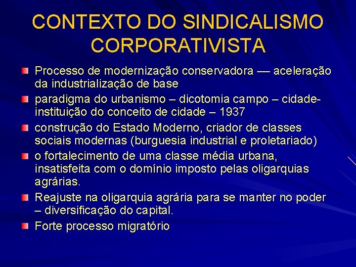 CONTEXTO DO SINDICALISMO CORPORATIVISTA Processo de modernização conservadora –– aceleração da industrialização de base