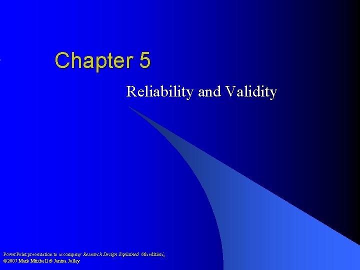 Chapter 5 Reliability and Validity Power. Point presentation to accompany Research Design Explained 6