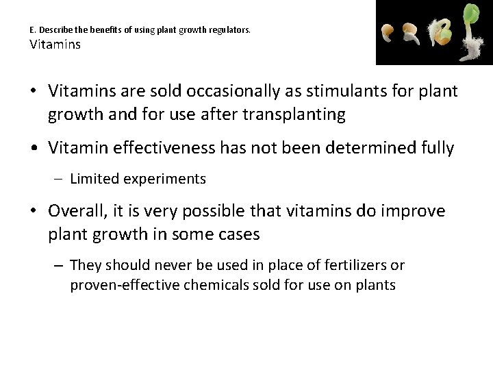 E. Describe the benefits of using plant growth regulators. Vitamins • Vitamins are sold E. Describe the benefits of using plant growth regulators. Vitamins • Vitamins are sold