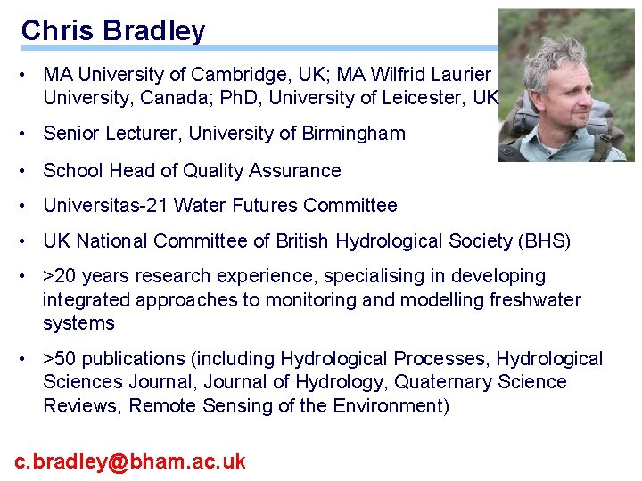 Chris Bradley • MA University of Cambridge, UK; MA Wilfrid Laurier University, Canada; Ph. Chris Bradley • MA University of Cambridge, UK; MA Wilfrid Laurier University, Canada; Ph.