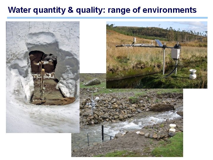 Water quantity & quality: range of environments Water quantity & quality: range of environments