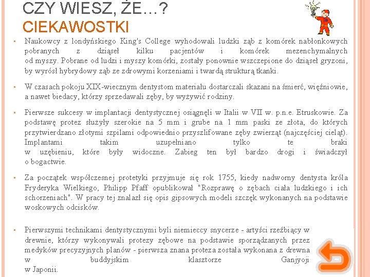 CZY WIESZ, ŻE…? CIEKAWOSTKI • Naukowcy z londyńskiego King's College wyhodowali ludzki ząb z