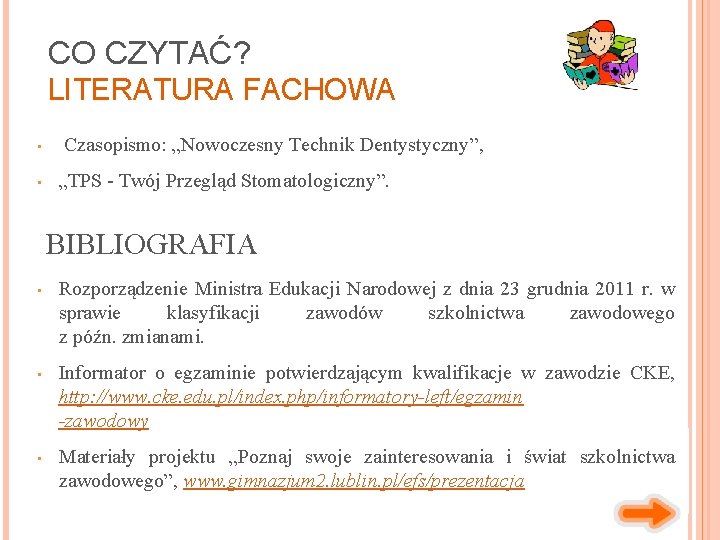 CO CZYTAĆ? LITERATURA FACHOWA • • Czasopismo: „Nowoczesny Technik Dentystyczny”, „TPS - Twój Przegląd