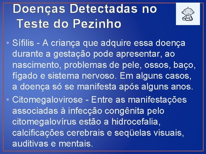 Doenças Detectadas no Teste do Pezinho • Sífilis - A criança que adquire essa