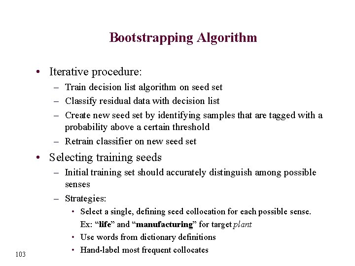 Bootstrapping Algorithm • Iterative procedure: – Train decision list algorithm on seed set –