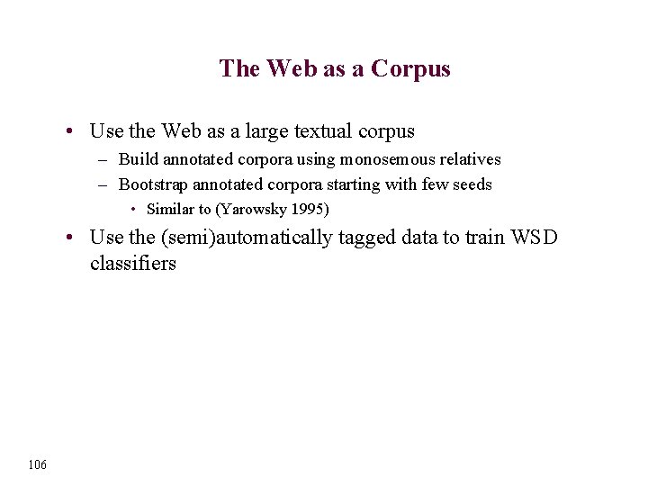 The Web as a Corpus • Use the Web as a large textual corpus