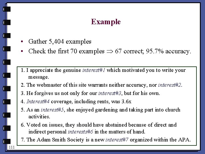 Example • Gather 5, 404 examples • Check the first 70 examples 67 correct;