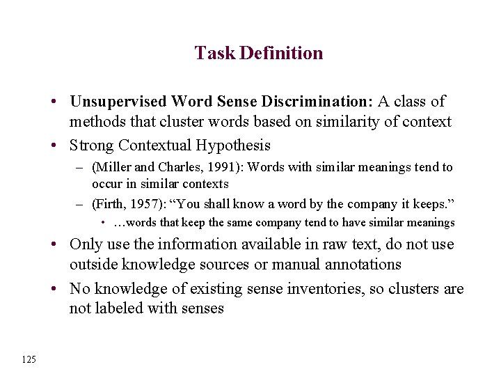 Task Definition • Unsupervised Word Sense Discrimination: A class of methods that cluster words