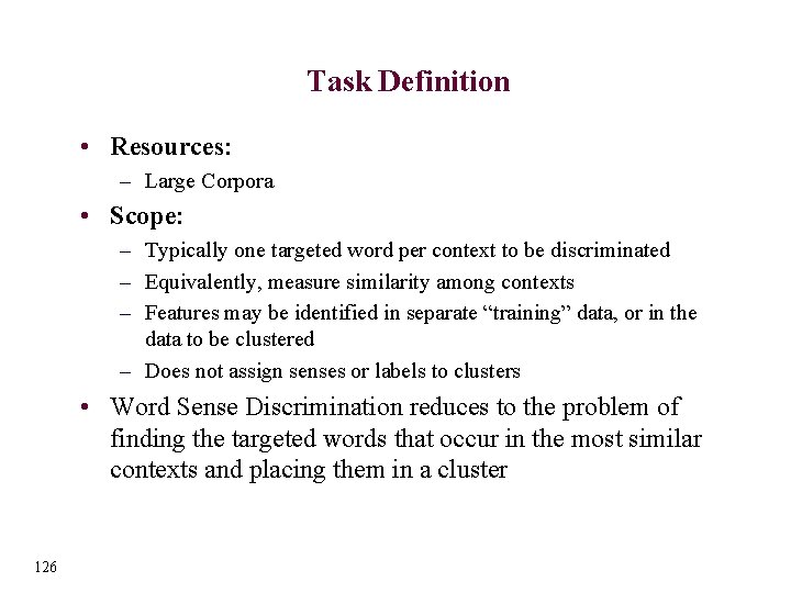 Task Definition • Resources: – Large Corpora • Scope: – Typically one targeted word