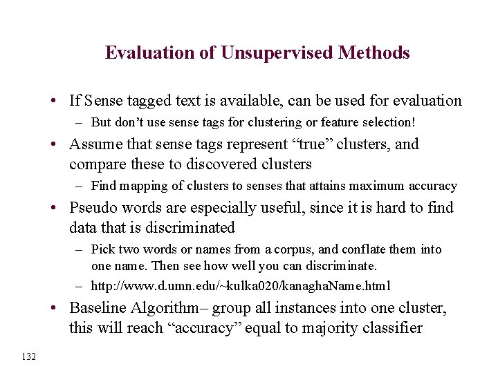 Evaluation of Unsupervised Methods • If Sense tagged text is available, can be used