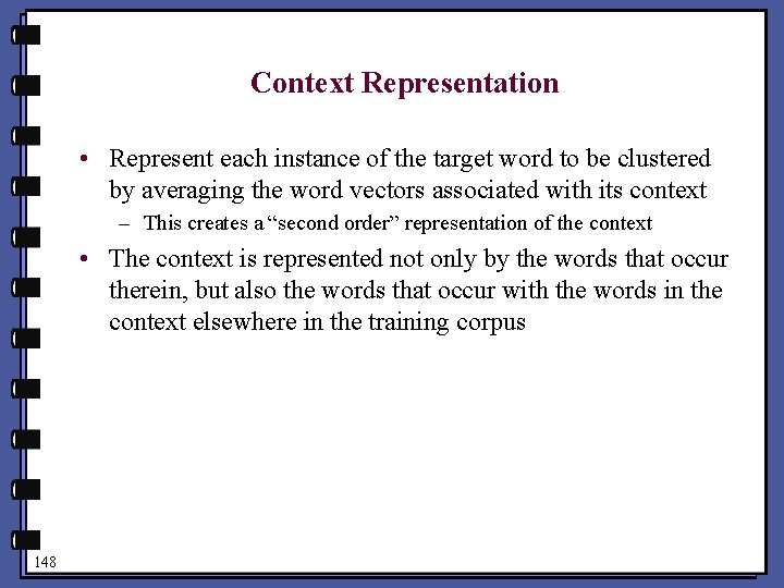 Context Representation • Represent each instance of the target word to be clustered by