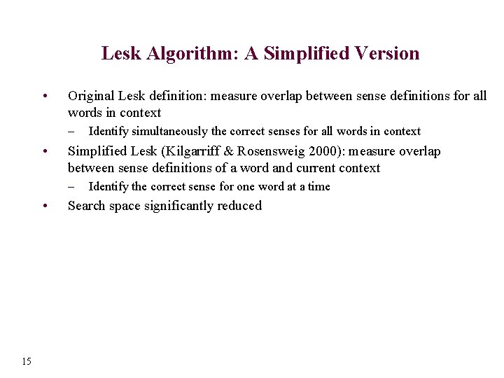 Lesk Algorithm: A Simplified Version • Original Lesk definition: measure overlap between sense definitions