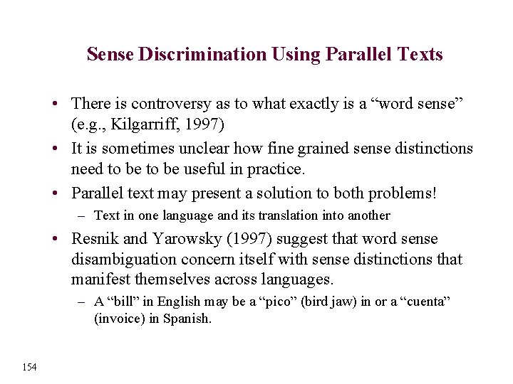 Sense Discrimination Using Parallel Texts • There is controversy as to what exactly is