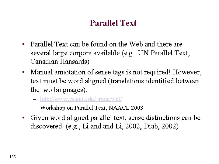 Parallel Text • Parallel Text can be found on the Web and there are