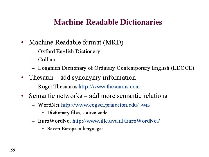 Machine Readable Dictionaries • Machine Readable format (MRD) – Oxford English Dictionary – Collins