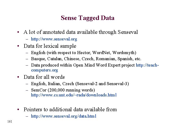 Sense Tagged Data • A lot of annotated data available through Senseval – http: