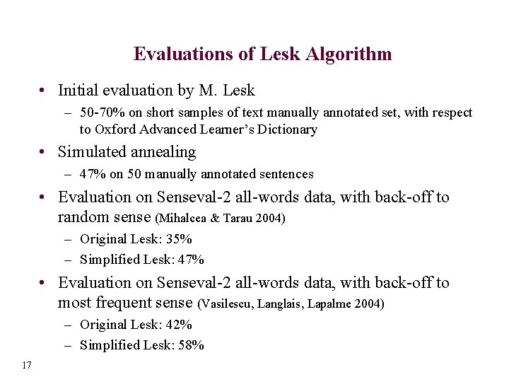 Evaluations of Lesk Algorithm • Initial evaluation by M. Lesk – 50 -70% on