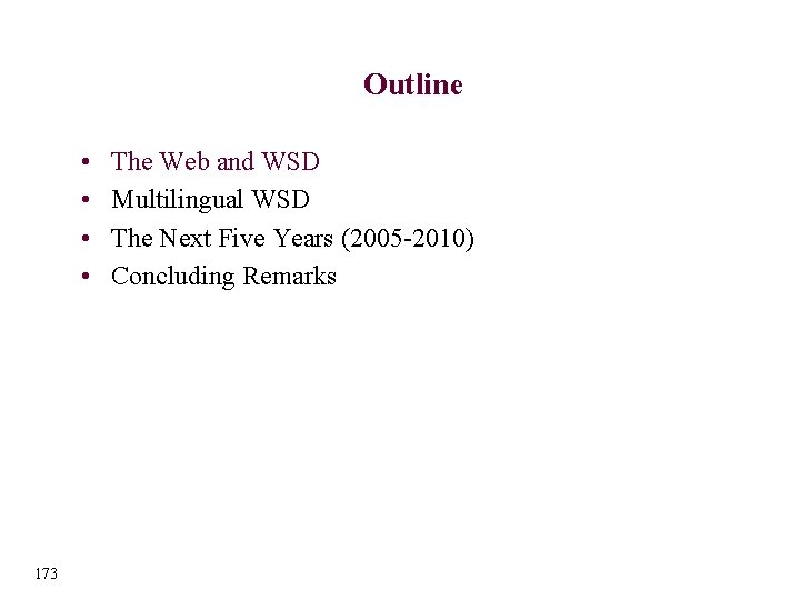 Outline • • 173 The Web and WSD Multilingual WSD The Next Five Years