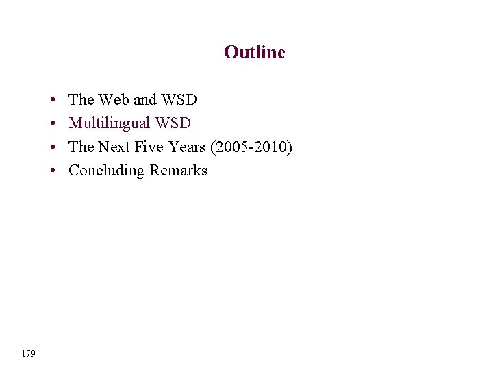 Outline • • 179 The Web and WSD Multilingual WSD The Next Five Years