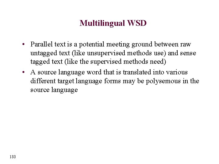 Multilingual WSD • Parallel text is a potential meeting ground between raw untagged text