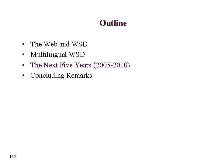 Outline • • 182 The Web and WSD Multilingual WSD The Next Five Years