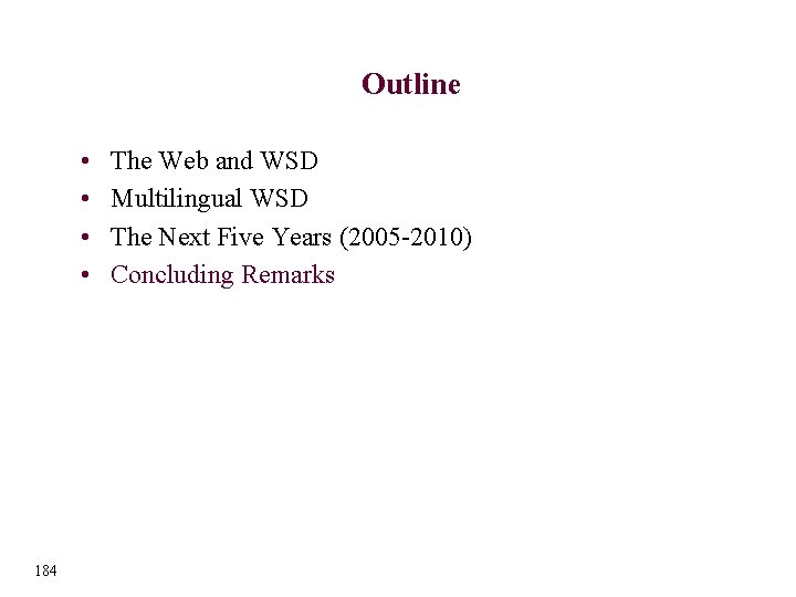 Outline • • 184 The Web and WSD Multilingual WSD The Next Five Years