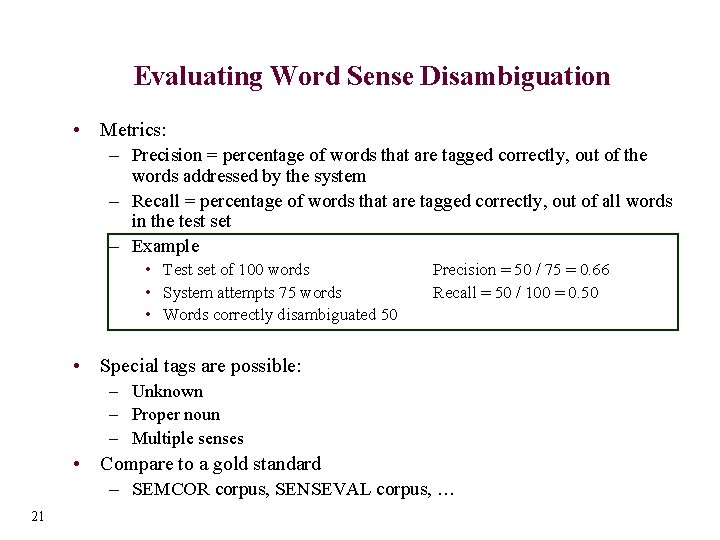 Evaluating Word Sense Disambiguation • Metrics: – Precision = percentage of words that are