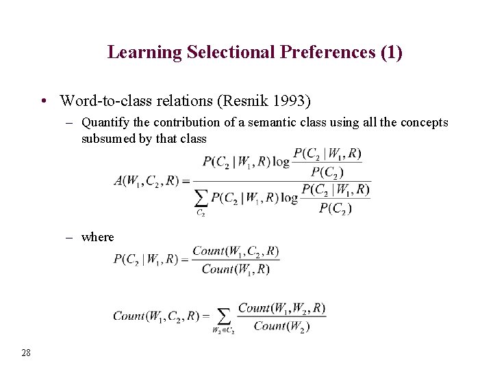 Learning Selectional Preferences (1) • Word-to-class relations (Resnik 1993) – Quantify the contribution of