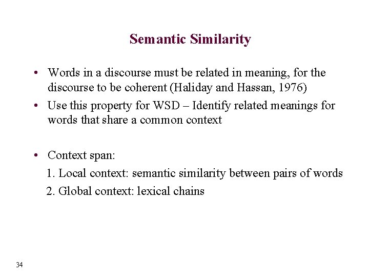 Semantic Similarity • Words in a discourse must be related in meaning, for the