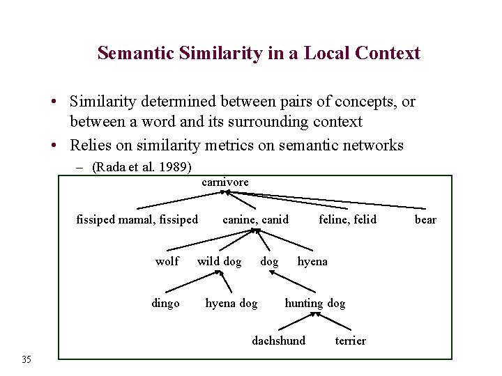 Semantic Similarity in a Local Context • Similarity determined between pairs of concepts, or