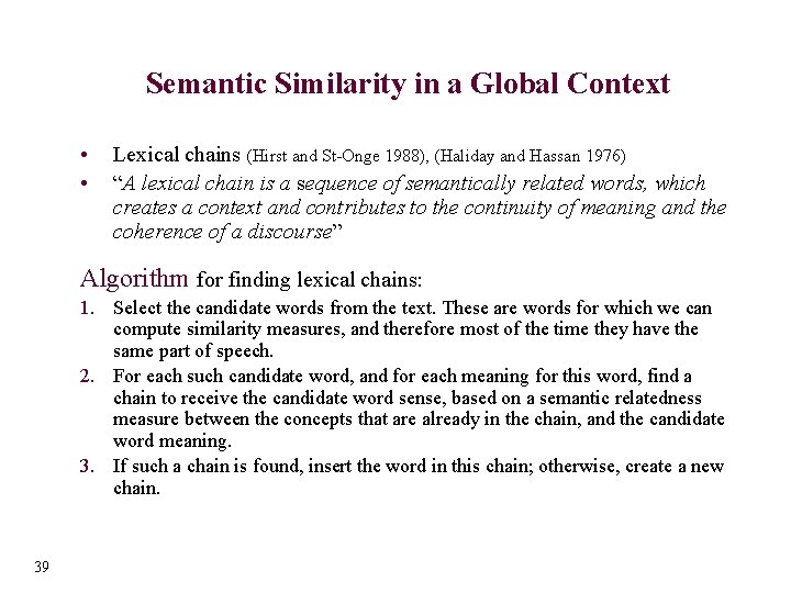 Semantic Similarity in a Global Context • • Lexical chains (Hirst and St-Onge 1988),