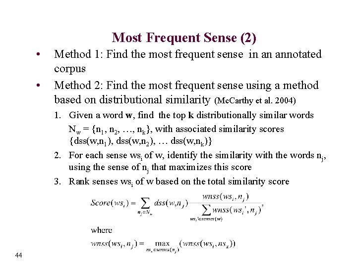 Most Frequent Sense (2) • • Method 1: Find the most frequent sense in