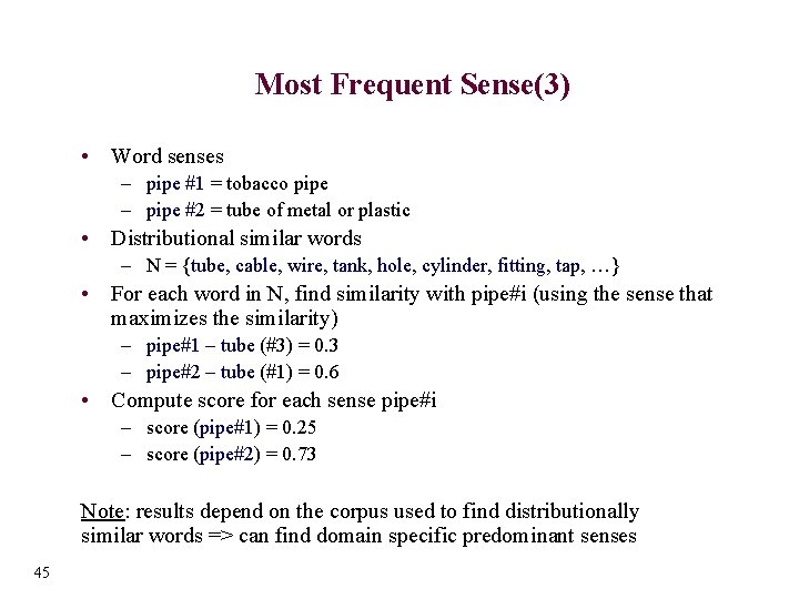Most Frequent Sense(3) • Word senses – pipe #1 = tobacco pipe – pipe