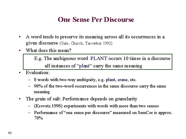 One Sense Per Discourse • A word tends to preserve its meaning across all