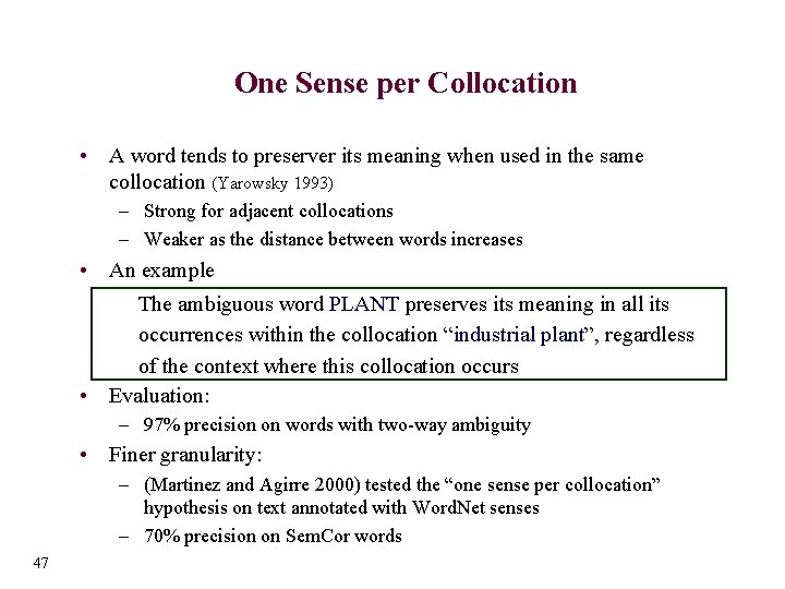 One Sense per Collocation • A word tends to preserver its meaning when used