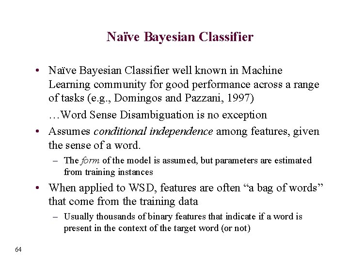 Naïve Bayesian Classifier • Naïve Bayesian Classifier well known in Machine Learning community for