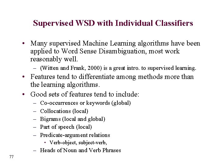 Supervised WSD with Individual Classifiers • Many supervised Machine Learning algorithms have been applied