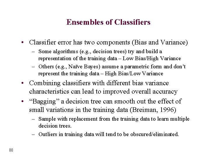 Ensembles of Classifiers • Classifier error has two components (Bias and Variance) – Some