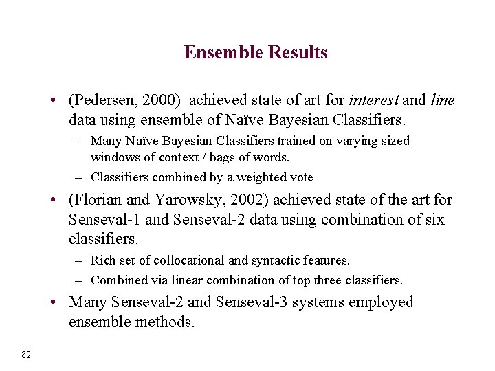 Ensemble Results • (Pedersen, 2000) achieved state of art for interest and line data