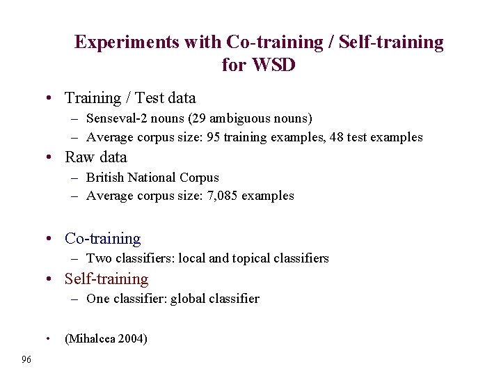 Experiments with Co-training / Self-training for WSD • Training / Test data – Senseval-2