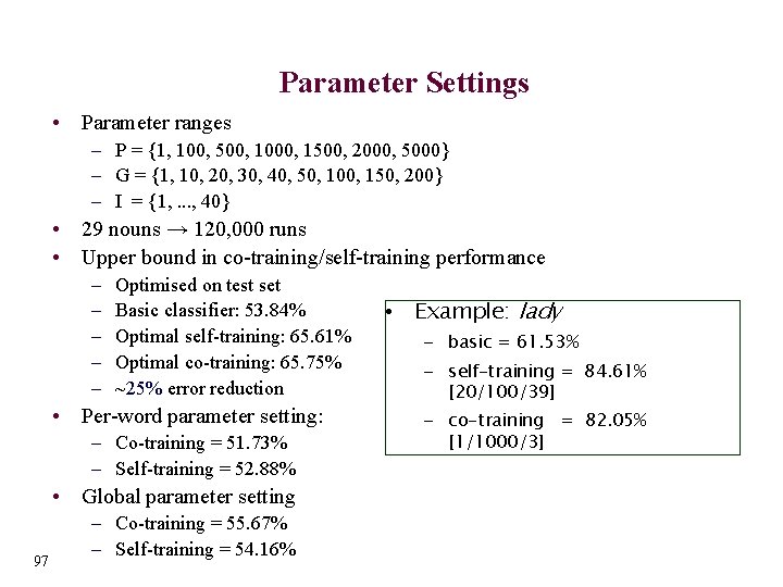 Parameter Settings • Parameter ranges – P = {1, 100, 500, 1000, 1500, 2000,